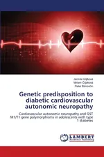 Genetic predisposition to diabetic cardiovascular autonomic neuropathy - Jarmila Vojtková