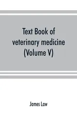 Text book of veterinary medicine (Volume V) - James Law