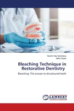 Bleaching Technique in Restorative Dentistry - Sachin Dev Sachdeva