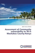 Assessment of Community vulnerability to TB in Machakos County-Kenya - Agnes  Kasusu Mutinda