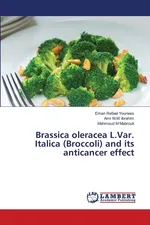 Brassica oleracea L.Var. Italica (Broccoli) and its anticancer effect - Youness Eman Refaat