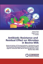 Antibiotic Resistance and Residual Effect on Microbes in Bovine Milk - Nishant Patel