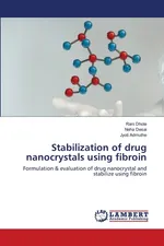 Stabilization of drug nanocrystals using fibroin - Rani Dhole