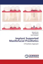 Implant Supported Maxillofacial Prosthetics - Manoj Kumar
