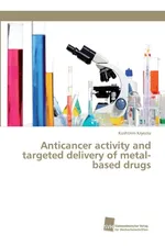 Anticancer activity and targeted delivery of metal-based drugs - Kushtrim Kryeziu