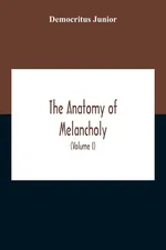 The Anatomy Of Melancholy - Democritus Junior