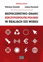 Bezpieczeństwo granic Rzeczypospolitej Polskiej w realiach XXI wieku
