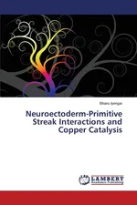 Neuroectoderm-Primitive Streak Interactions and Copper Catalysis - Bhanu Iyengar