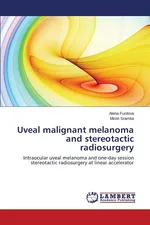 Uveal malignant melanoma and stereotactic radiosurgery - Alena Furdova