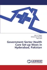 Government Sector Health Care Set-up Woes in Hyderabad, Pakistan - Rajput Aatir H.