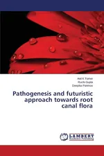 Pathogenesis and futuristic approach towards root canal flora - Anil K Tomer