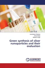 Green synthesis of silver nanoparticles and their evaluation - Harshdeep Dhaliwal