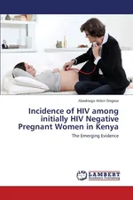 Incidence of HIV Among Initially HIV Negative Pregnant Women in Kenya - Abednego Alibiri Ongeso