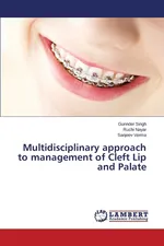 Multidisciplinary approach to management of Cleft Lip and Palate - Gurinder Singh
