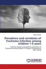 Prevalence and correlates of Trachoma infection among children 1-9 years - Moses Machar