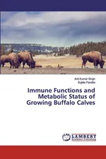 Immune Functions and Metabolic Status of Growing Buffalo Calves - Anil Kumar Singh