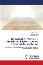 Knowledge, Practice & Associated Factors toward Neonatal Resuscitation - Teshome Habte