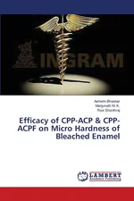 Efficacy of CPP-ACP & CPP-ACPF on Micro Hardness of Bleached Enamel - Ashwini Bhaskar