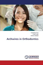 Archwires in Orthodontics - Subodeep Paul