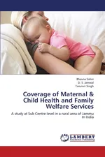 Coverage of Maternal & Child Health and Family Welfare Services - Bhavna Sahni