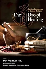 The Dao of Healing - Pak-Wah Lai