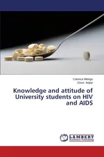 Knowledge and Attitude of University Students on HIV and AIDS - Calvince Mikingo