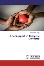Life Support in Pediatric Dentistry - Deepshikha Singh