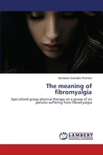 The meaning of fibromyalgia - Bernardo González-Romero