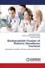 Biodegradable Fixation of Pediatric Mandibular Fractures - Ahmed Salah Mazeed