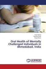 Oral Health of Mentally Challenged Individuals in Ahmedabad, India - Sujal Parkar