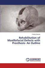 Rehabilitation of Maxillofacial Defects with Prosthesis- An Outline - Pankaj Kharade