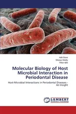 Molecular Biology of Host Microbial Interaction in Periodontal Disease - Aditi Bose