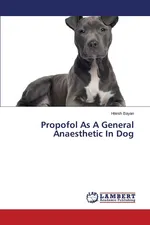 Propofol As A General Anaesthetic In Dog - Hitesh Bayan