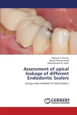 Assessment of Apical Leakage of Different Endodontic Sealers - Masoud a. Khoory