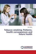 Tobacco smoking; Patterns, health consequences and future health - Gert Maritz