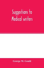 Suggestions to medical writers - Gould George M.