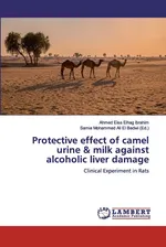 Protective effect of camel urine & milk against alcoholic liver damage - Ibrahim Ahmed Eisa Elhag