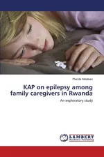 Kap on Epilepsy Among Family Caregivers in Rwanda - Placide Mutabazi