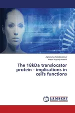 The 18kDa translocator protein - implications in cell's functions - Agnieszka Kołodziejczyk