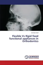 Flexible Vs Rigid Fixed Functional Appliances in Orthodontics - Sankalp Sood