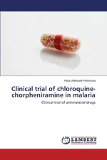 Clinical Trial of Chloroquine-Chorpheniramine in Malaria - Fatai Adewale Fehintola
