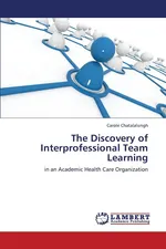 The Discovery of Interprofessional Team Learning - Carole Chatalalsingh