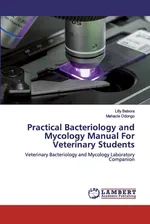 Practical Bacteriology and Mycology Manual For Veterinary Students - Lilly Bebora