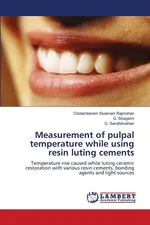 Measurement of pulpal temperature while using resin luting cements - Chidambaram Sivamani Rajmohan