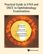 Practical Guide to VIVA and OSCE in Ophthalmology Examinations - Yan Ng Wei