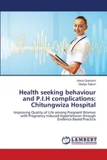 Health seeking behaviour and P.I.H complications - Unice Goshomi