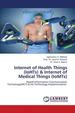 Internet of Health Things (IoHTs) & Internet of Medical Things (IoMTs) - Matthew Ugochukwu O.