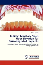 Indirect Maxillary Sinus Floor Elevation for Osseoitegrated Implants - Emad Agamy