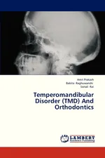 Temperomandibular Disorder (Tmd) and Orthodontics - Amit Prakash