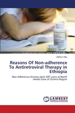 Reasons Of Non-adherence To Antiretroviral Therapy in Ethiopia - Zerihun Hika